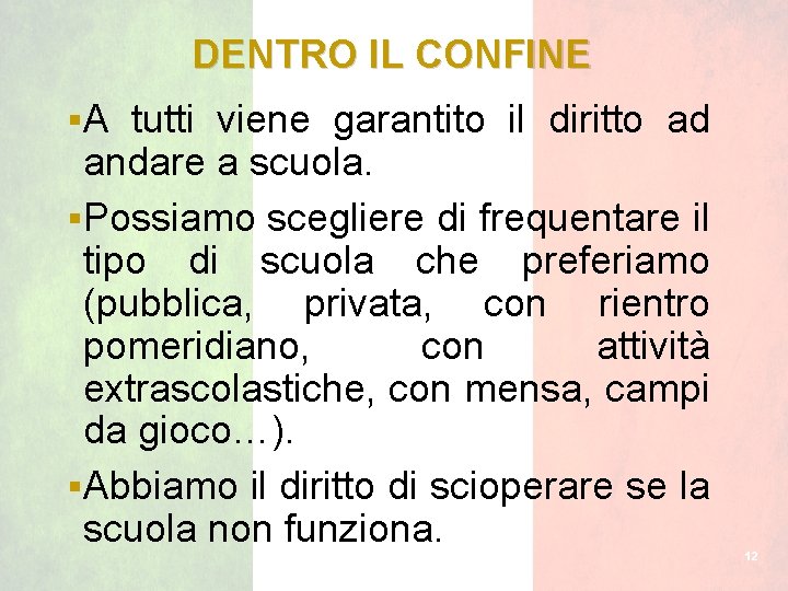 DENTRO IL CONFINE §A tutti viene garantito il diritto ad andare a scuola. §Possiamo