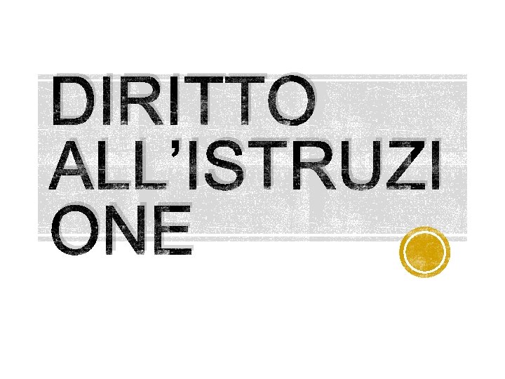 DIRITTO ALL’ISTRUZI ONE 