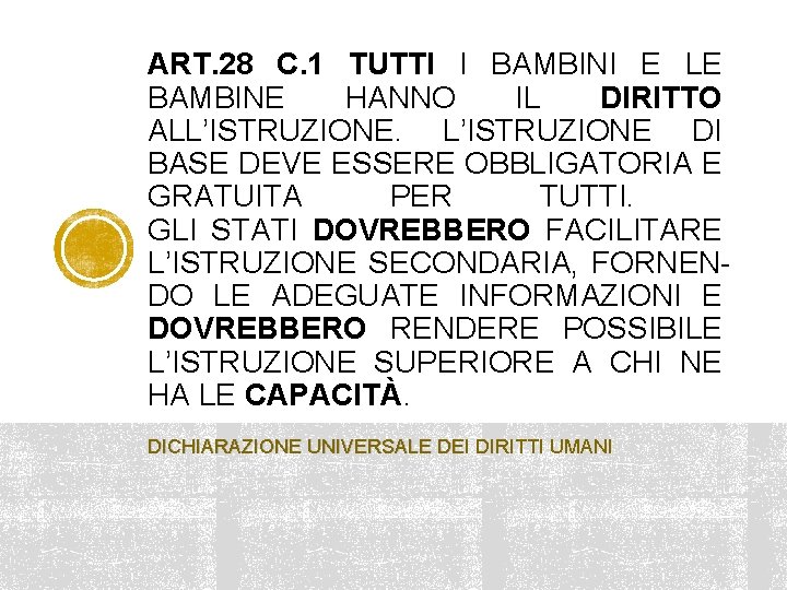 ART. 28 C. 1 TUTTI I BAMBINI E LE BAMBINE HANNO IL DIRITTO ALL’ISTRUZIONE