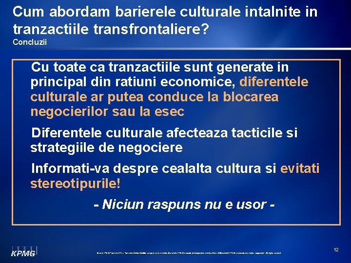 Cum abordam barierele culturale intalnite in tranzactiile transfrontaliere? Concluzii Cu toate ca tranzactiile sunt