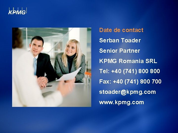 Date de contact Serban Toader Senior Partner KPMG Romania SRL Tel: +40 (741) 800