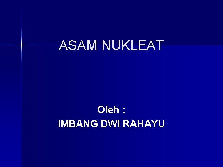 ASAM NUKLEAT Oleh : IMBANG DWI RAHAYU 