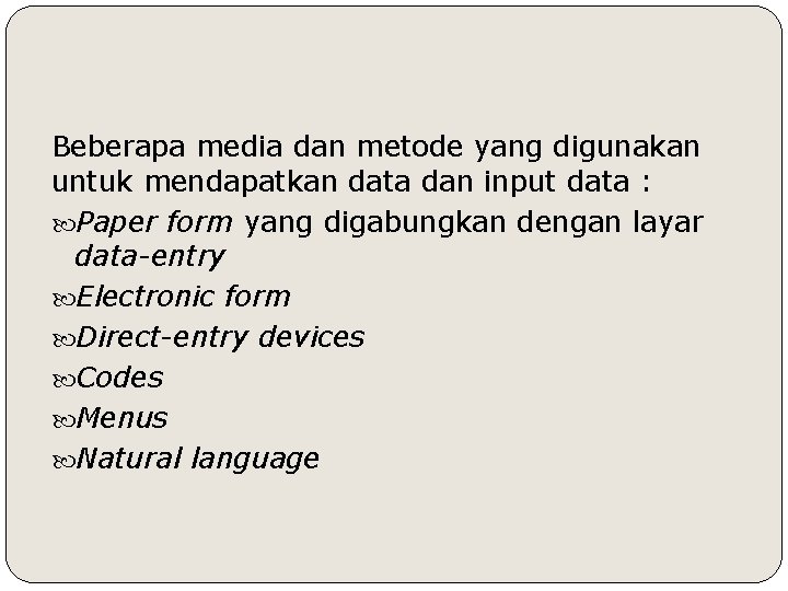 Beberapa media dan metode yang digunakan untuk mendapatkan data dan input data : Paper