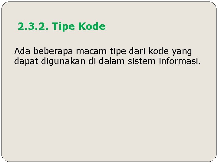 2. 3. 2. Tipe Kode Ada beberapa macam tipe dari kode yang dapat digunakan