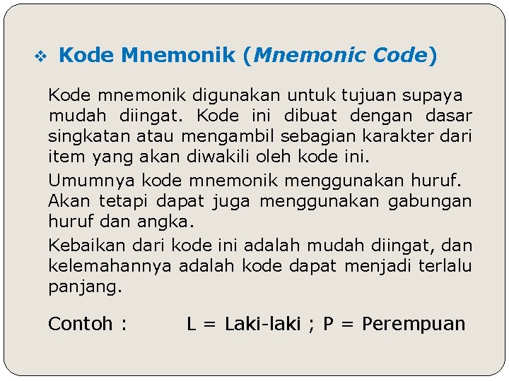 v Kode Mnemonik (Mnemonic Code) Kode mnemonik digunakan untuk tujuan supaya mudah diingat. Kode