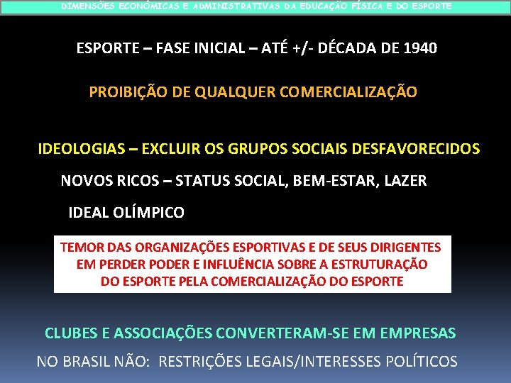 DIMENSÕES ECONÔMICAS E ADMINISTRATIVAS DA EDUCAÇÃO FÍSICA E DO ESPORTE – FASE INICIAL –