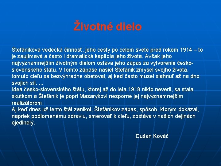 Životné dielo Štefánikova vedecká činnosť, jeho cesty po celom svete pred rokom 1914 –