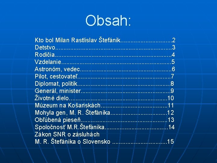 Obsah: Kto bol Milan Rastlislav Štefánik. . . . 2 Detstvo. . . .