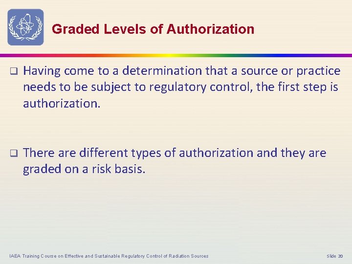 Graded Levels of Authorization q Having come to a determination that a source or