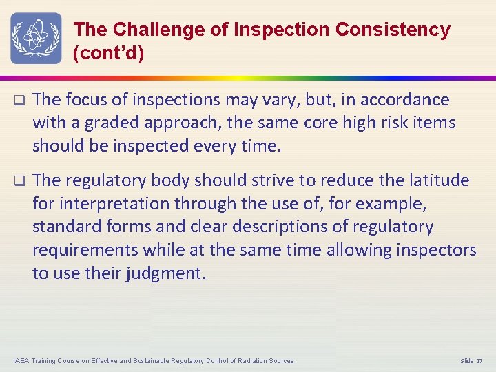 The Challenge of Inspection Consistency (cont’d) q The focus of inspections may vary, but,