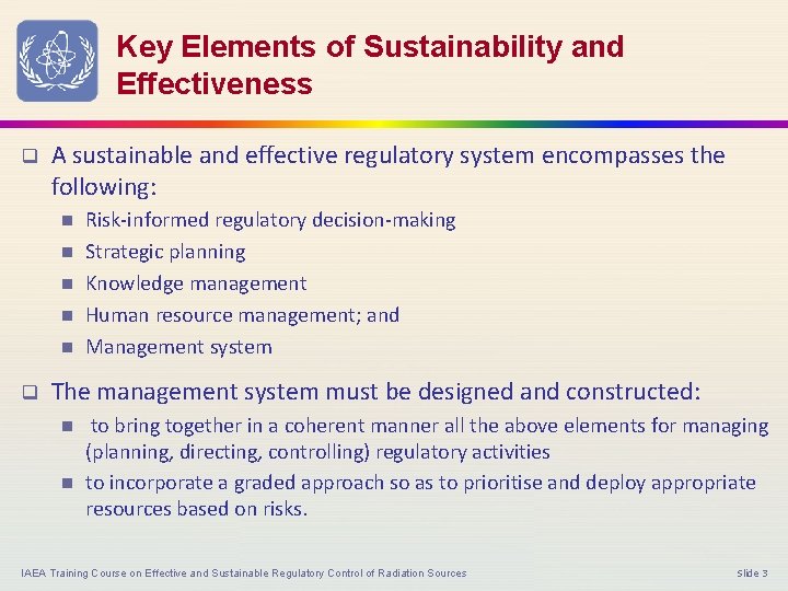 Key Elements of Sustainability and Effectiveness q A sustainable and effective regulatory system encompasses