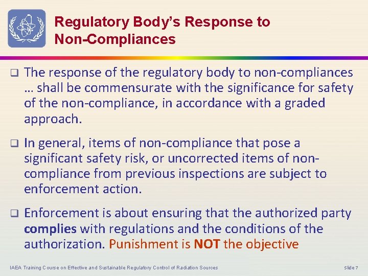 Regulatory Body’s Response to Non-Compliances q The response of the regulatory body to non-compliances