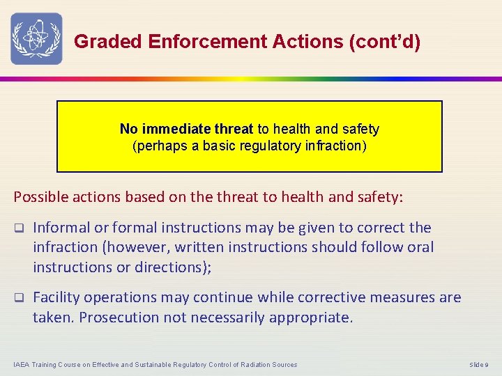 Graded Enforcement Actions (cont’d) No immediate threat to health and safety (perhaps a basic
