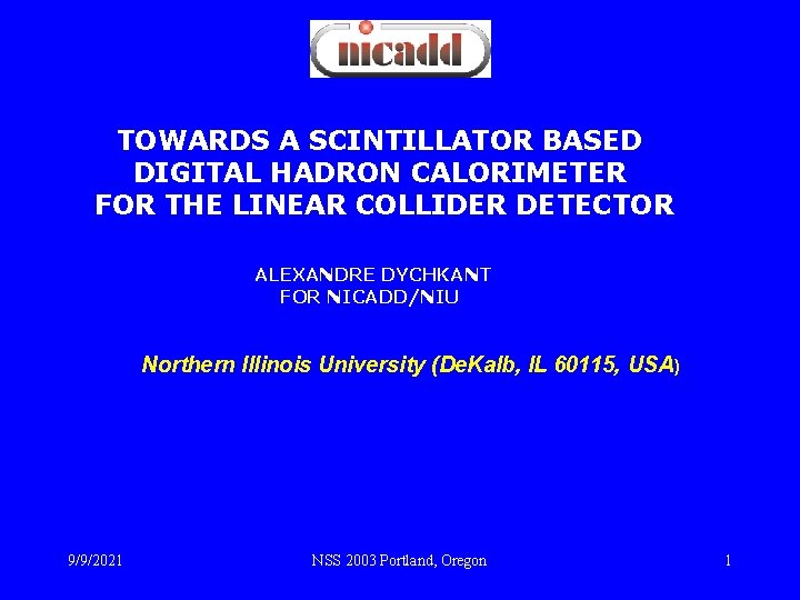 TOWARDS A SCINTILLATOR BASED DIGITAL HADRON CALORIMETER FOR THE LINEAR COLLIDER DETECTOR ALEXANDRE DYCHKANT