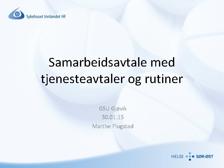 Samarbeidsavtale med tjenesteavtaler og rutiner GSU Gjøvik 30. 01. 15 Marthe Flugstad 