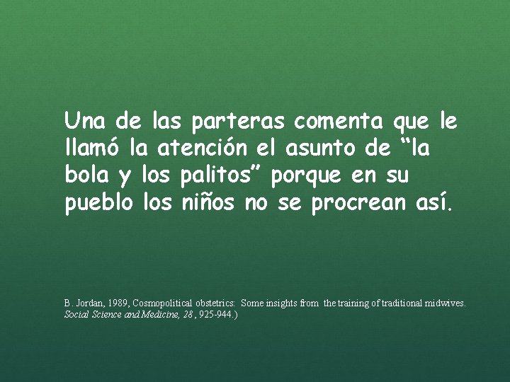 Una de las parteras comenta que le llamó la atención el asunto de “la