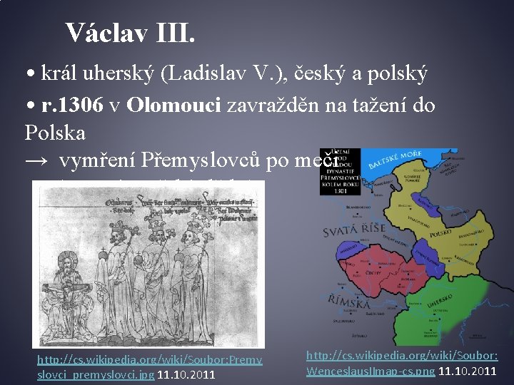 Václav III. • král uherský (Ladislav V. ), český a polský • r. 1306