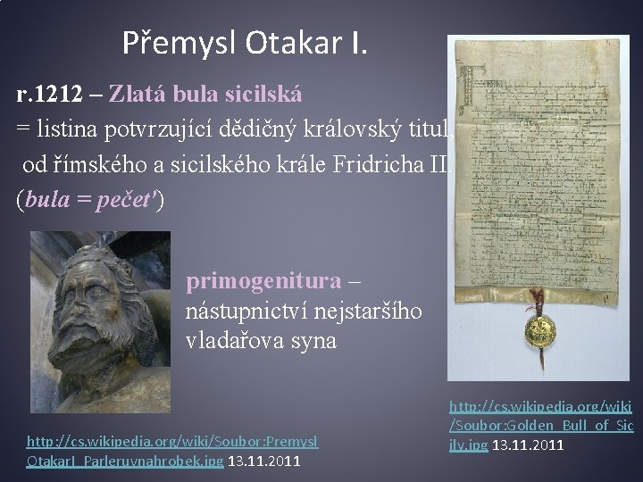 Přemysl Otakar I. r. 1212 – Zlatá bula sicilská = listina potvrzující dědičný královský