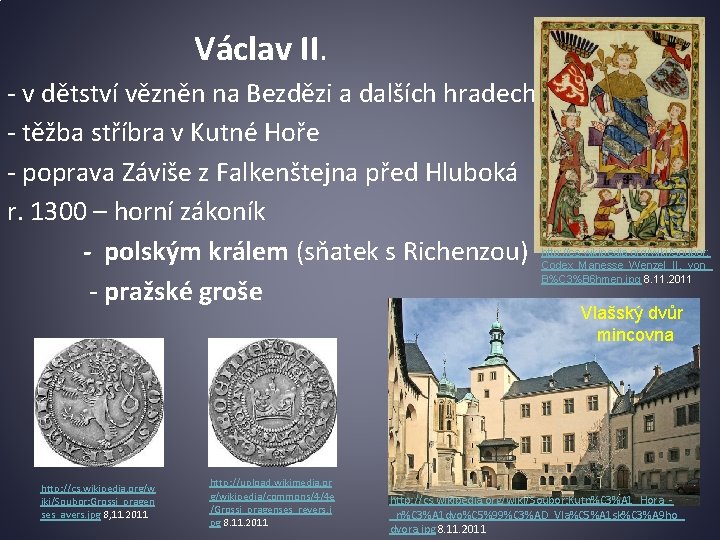 Václav II. - v dětství vězněn na Bezdězi a dalších hradech - těžba stříbra