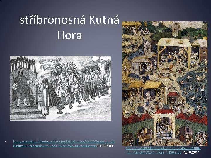 stříbronosná Kutná Hora • http: //upload. wikimedia. org/wikipedia/commons/6/6 d/Wenzel_II_Kut tenberger_Bergordnung_1280_%2801%29. jpg? uselang=cs 14. 10.