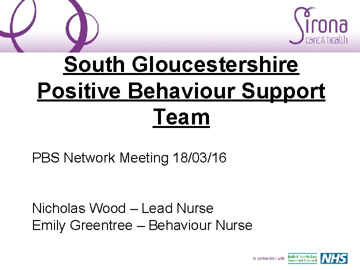 South Gloucestershire Positive Behaviour Support Team PBS Network Meeting 18/03/16 Nicholas Wood – Lead