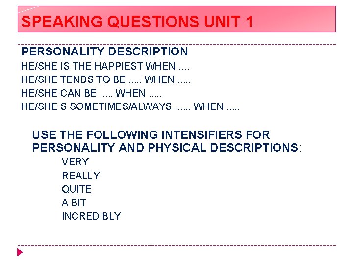 SPEAKING QUESTIONS UNIT 1 PERSONALITY DESCRIPTION HE/SHE IS THE HAPPIEST WHEN. . HE/SHE TENDS