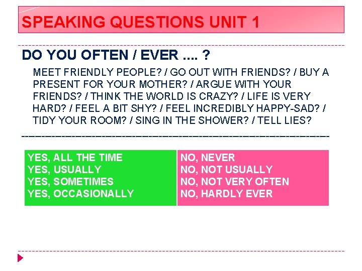 SPEAKING QUESTIONS UNIT 1 DO YOU OFTEN / EVER. . ? MEET FRIENDLY PEOPLE?