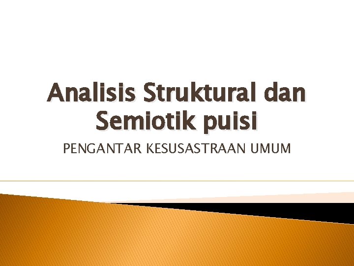 Analisis Struktural dan Semiotik puisi PENGANTAR KESUSASTRAAN UMUM 