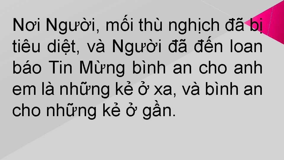 Nơi Người, mối thù nghịch đã bị tiêu diệt, và Người đã đến loan