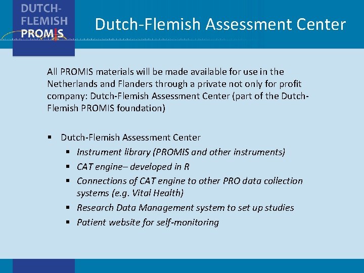 Dutch-Flemish Assessment Center All PROMIS materials will be made available for use in the