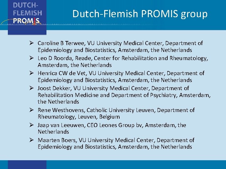 Dutch-Flemish PROMIS group Ø Caroline B Terwee, VU University Medical Center, Department of Epidemiology