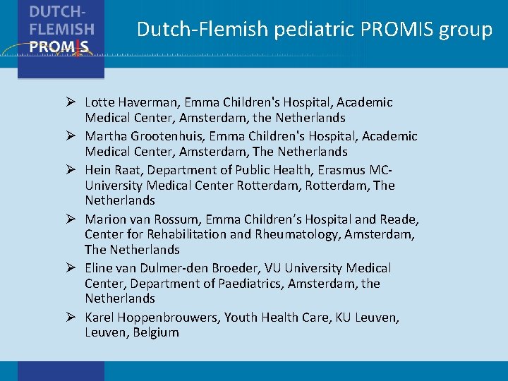 Dutch-Flemish pediatric PROMIS group Ø Lotte Haverman, Emma Children's Hospital, Academic Medical Center, Amsterdam,