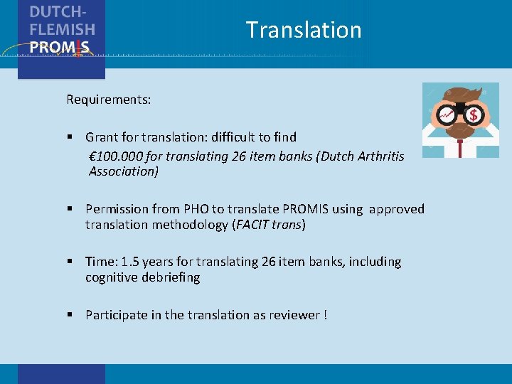 Translation Requirements: § Grant for translation: difficult to find € 100. 000 for translating