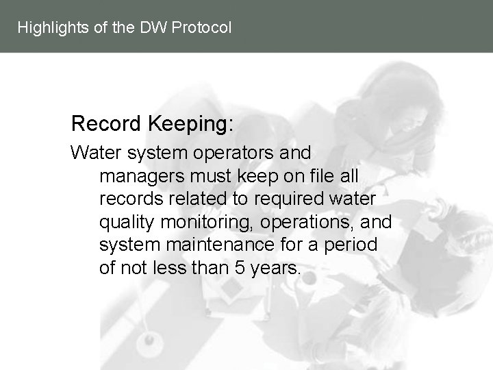 Highlights of the DW Protocol Record Keeping: Water system operators and managers must keep