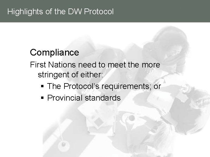 Highlights of the DW Protocol Compliance First Nations need to meet the more stringent