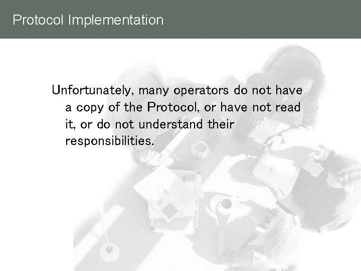 Protocol Implementation Unfortunately, many operators do not have a copy of the Protocol, or