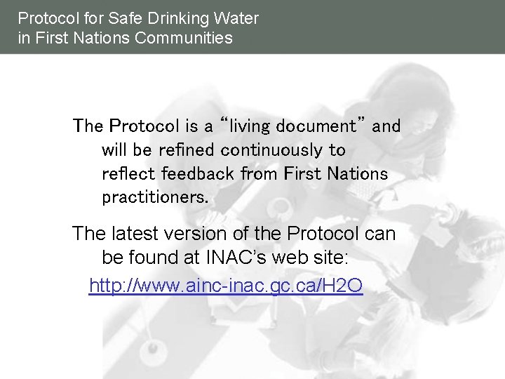 Protocol for Safe Drinking Water in First Nations Communities The Protocol is a “living