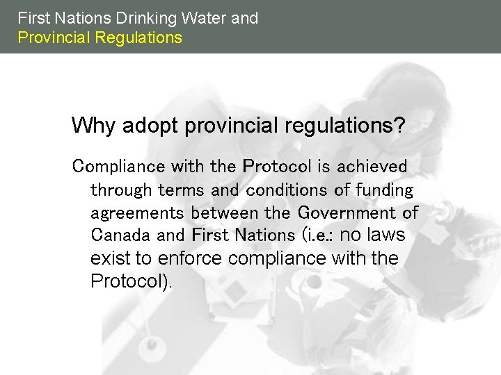 First Nations Drinking Water and Provincial Regulations Why adopt provincial regulations? Compliance with the