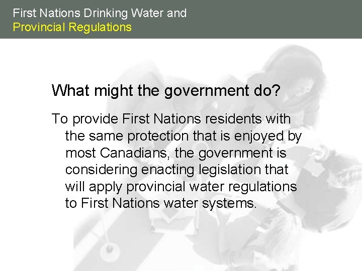 First Nations Drinking Water and Provincial Regulations What might the government do? To provide