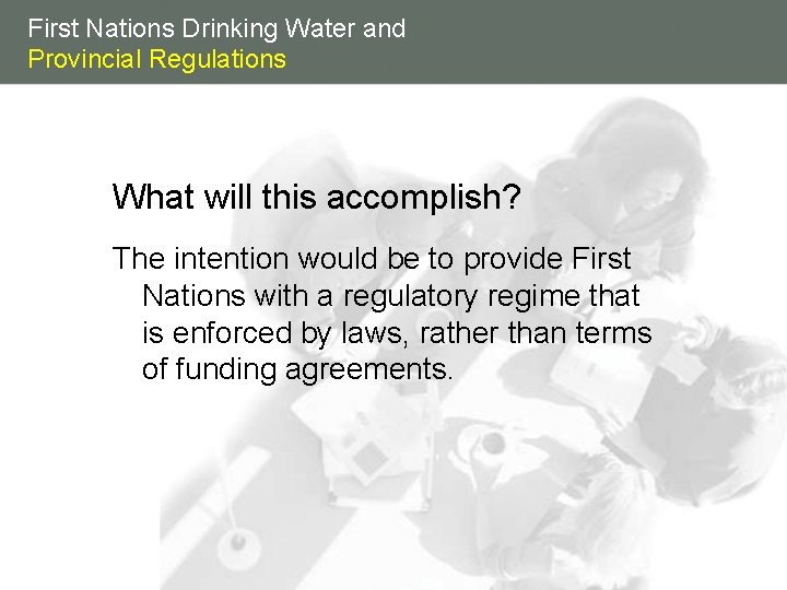 First Nations Drinking Water and Provincial Regulations What will this accomplish? The intention would