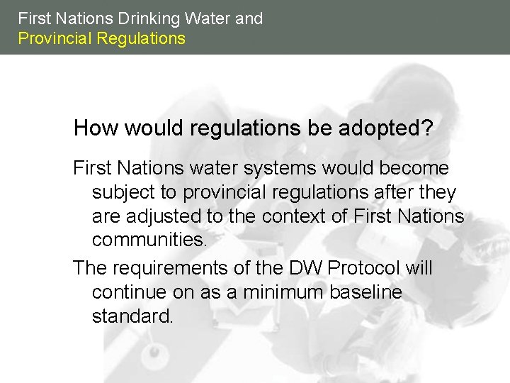 First Nations Drinking Water and Provincial Regulations How would regulations be adopted? First Nations