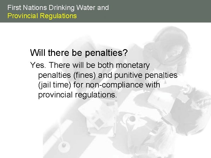 First Nations Drinking Water and Provincial Regulations Will there be penalties? Yes. There will