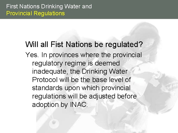 First Nations Drinking Water and Provincial Regulations Will all Fist Nations be regulated? Yes.