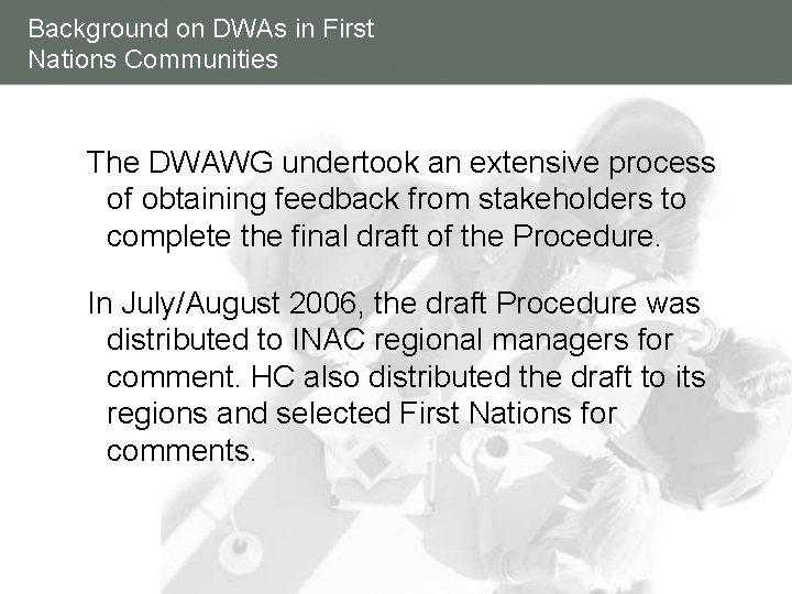 Background on DWAs in First Nations Communities The DWAWG undertook an extensive process of