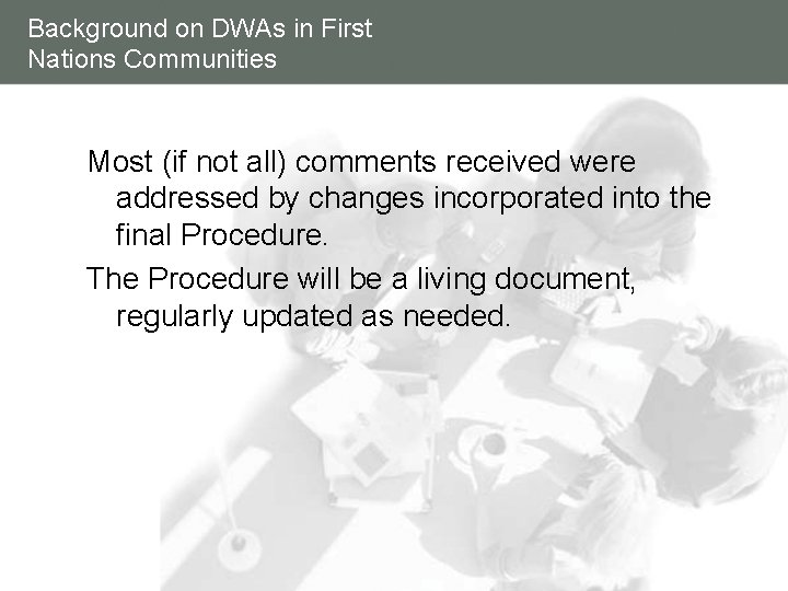 Background on DWAs in First Nations Communities Most (if not all) comments received were