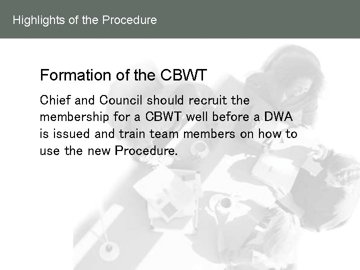 Highlights of the Procedure Formation of the CBWT Chief and Council should recruit the