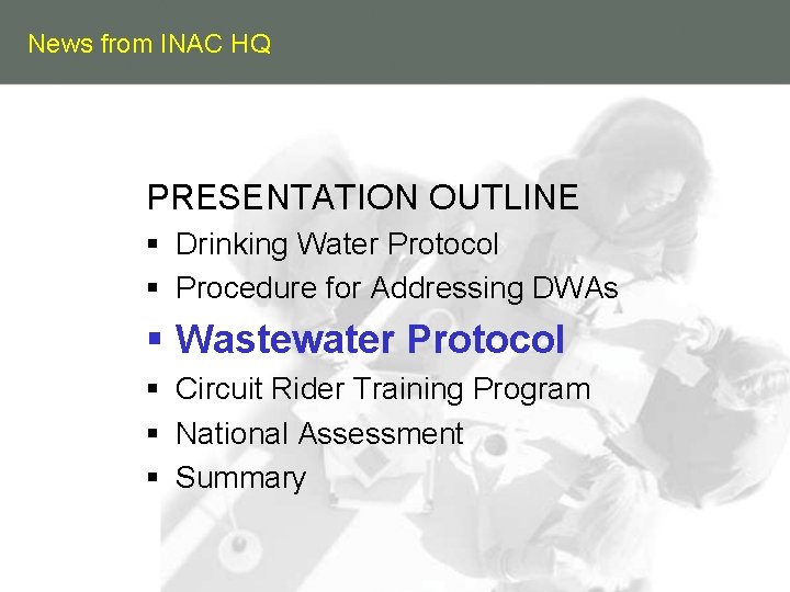 News from INAC HQ PRESENTATION OUTLINE § Drinking Water Protocol § Procedure for Addressing