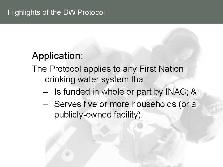 Highlights of the DW Protocol Application: The Protocol applies to any First Nation drinking