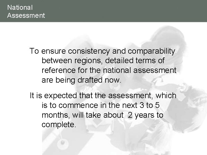 National Assessment To ensure consistency and comparability between regions, detailed terms of reference for