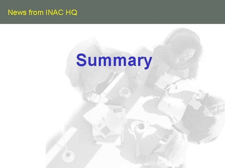 News from INAC HQ Summary 